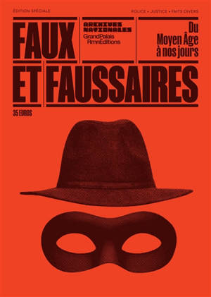Faux et faussaires : du Moyen Age à nos jours : exposition, Paris, Archives nationales, du 15 octobre 2025 au 2 février 2026
