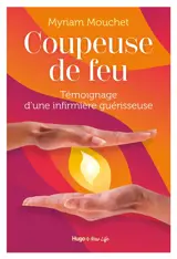 Coupeuse de feu : témoignage d'une sorcière des temps modernes