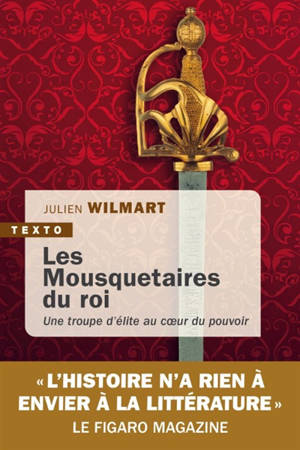 Les mousquetaires du roi : une troupe d'élite au coeur du pouvoir