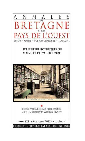 Annales de Bretagne et des pays de l'Ouest, n° 132-4. Livres et bibliothèques du Maine et du Val de Loire