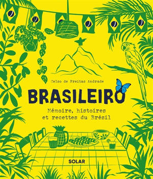 Brasileiro : mémoire, histoires et recettes du Brésil