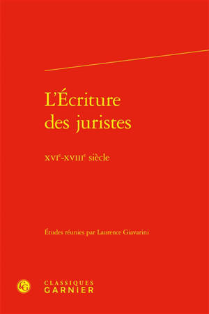 L'écriture des juristes : XVIe-XVIIIe siècle
