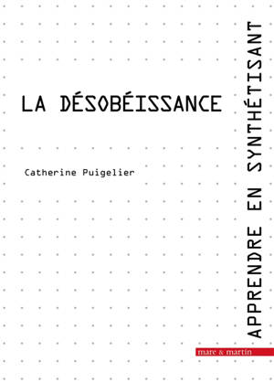 Apprendre en synthétisant. Vol. 11. La désobéissance