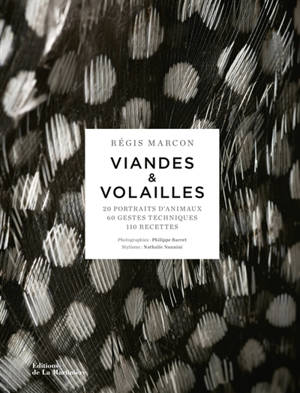Viandes & volailles : 20 portraits d'animaux, 60 gestes techniques, 110 recettes