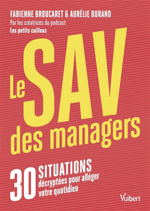 Le SAV du manager : 30 situations décryptées pour alléger son quotidien