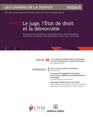 Cahiers de la justice (Les) - Revue de L'ENM, n° 3 (2025). Le juge, l'Etat de droit et la démocratie