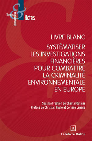 Livre blanc : systématiser les investigations financières pour combattre la criminalité environnementale en Europe