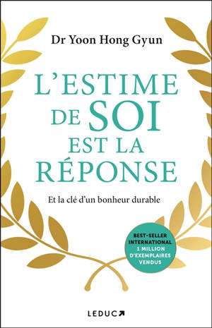 L'estime de soi est la réponse : et la clé d'un bonheur durable