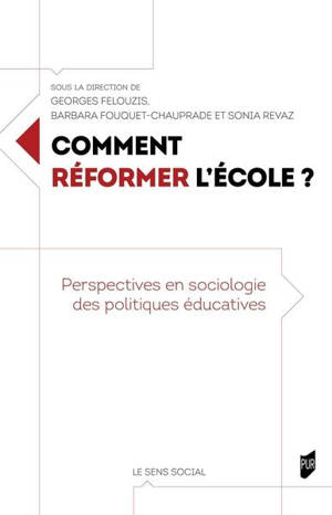 Comment réformer l'école ? : perspectives en sociologie des politiques éducatives