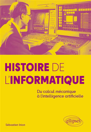 Histoire de l'informatique : du calcul mécanique à l'intelligence artificielle