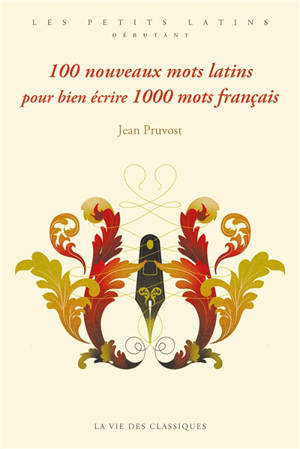 100 nouveaux mots latins pour bien écrire 1.000 mots français