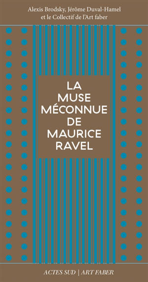 La muse méconnue de Maurice Ravel : Chanson du rouet, Olympia, Noël des jouets, La cloche engloutie, Le grillon, L'heure espagnole, Gaspard de la nuit, L'enfant et les sortilèges, Dédale 39-Icare 23, Bolero