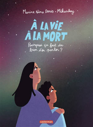 A la vie, à la mort : pourquoi ça fait du bien d'en parler ?
