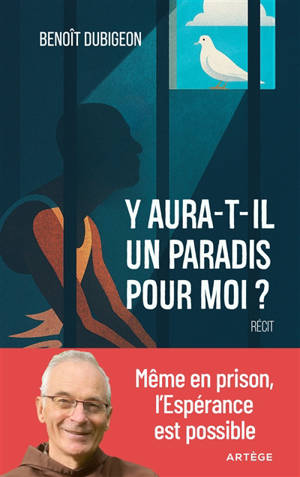 Y aura-t-il un paradis pour moi ? : même en prison, l'espérance est possible