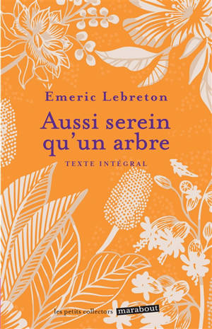 Aussi serein qu'un arbre : réveille ta force intérieure et trouve le chemin du bonheur : texte intégral