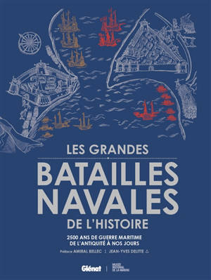 Les grandes batailles navales de l'histoire : 2.500 ans de guerre maritime de l'Antiquité à nos jours