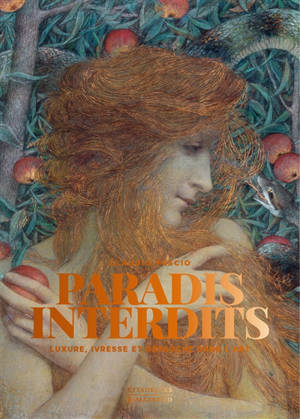 Paradis interdits : luxure, ivresse et massacre dans l'art