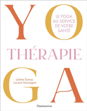 Yogathérapie : le yoga au service de votre santé