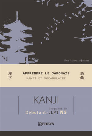 Apprendre le japonais : kanji et vocabulaire : préparer le JLPT N5