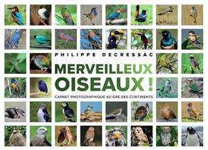 Merveilleux oiseaux : carnet photographique au gré des continents