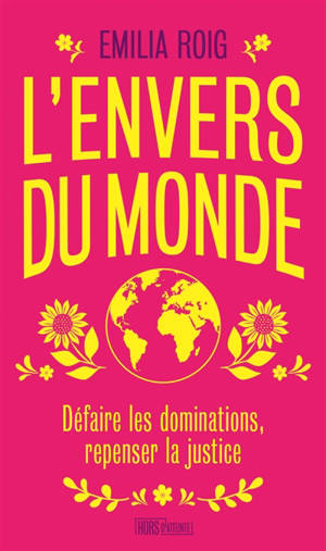 L'envers du monde : défaire les dominations, repenser la justice