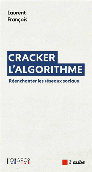 Cracker l'algorithme : réenchanter les réseaux sociaux
