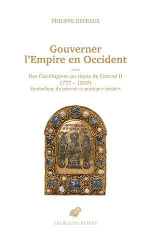 Gouverner l'Empire en  Occident : des Carolingiens au règne de Conrad II (737-1039) : symbolique du pouvoir et pratiques sociales