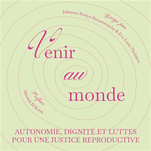 Venir au monde : autonomie, dignité et luttes pour une justice reproductive