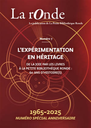La Ronde : la publication de la Petite Bibliothèque Ronde, n° 7. L'expérimentation en héritage : de la Joie par les livres à la Petite bibliothèque ronde, 60 ans d'histoire(s) : 1965-2025, numéro spécial anniversaire