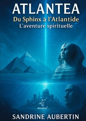 Atlantea : Du Sphinx à l'Atlantide