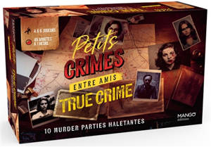 Petits crimes entre amis : true crime : 10 murder parties haletantes