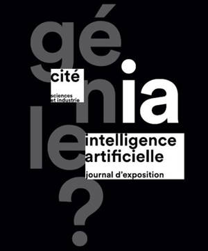 Intelligence artificielle : journal d'exposition : exposition, Paris, Cité des sciences et de l'industrie, du 3 octobre au 30 novembre 2025