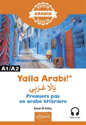 Yalla Arabi! : premiers pas en arabe littéraire : A1-A2