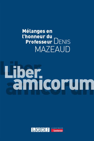 Liber amicorum : mélanges en l'honneur de Denis Mazeaud