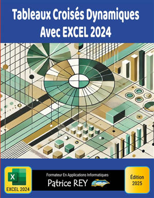 Tableaux Croisés Dynamiques Avec EXCEL 2024 : édition 2025