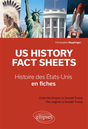 US history fact sheets : from the origins to Donald Trump. Histoire des Etats-Unis en fiches : des origines à Donald Trump