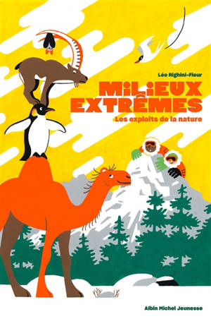 Milieux extrêmes : les exploits de la nature