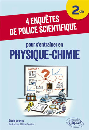 4 enquêtes de police scientifique pour s'entraîner en physique chimie : 2de