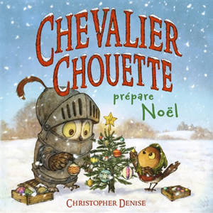 Chevalier Chouette. Chevalier Chouette prépare Noël