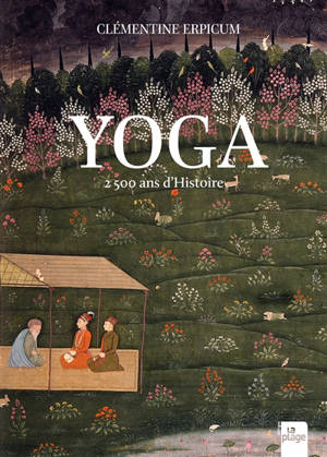 Yoga : 2.500 ans d'histoire