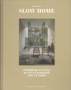 Slow home : intérieurs et style de vie en harmonie avec le temps