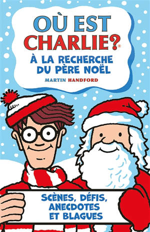 Où est Charlie ?. A la recherche du Père Noël : scènes, défis, anecdotes et blagues