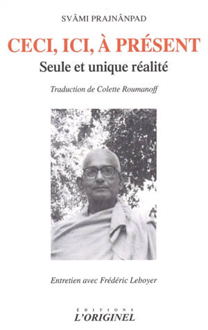 Ceci, ici, à présent : seule et unique réalité : entretien avec Frédérick Leboyer