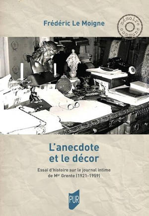 L'anecdote et le décor : essai d'histoire sur le journal intime de Mgr Grente (1921-1959)