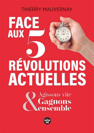 Face aux 5 révolutions actuelles : agissons vite & gagnons ensemble