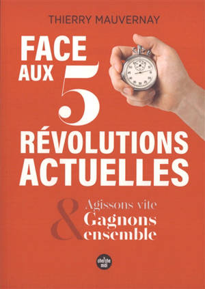 Face aux 5 révolutions actuelles : agissons vite & gagnons ensemble
