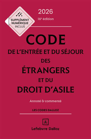 Code de l'entrée et du séjour des étrangers et du droit d'asile 2026, annoté & commenté