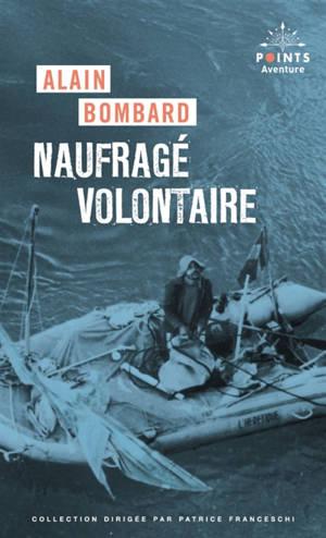 Naufragé volontaire : sans vivres sur l'Atlantique : récit