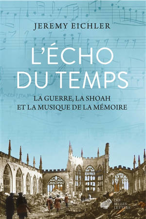 L'écho du temps : musique, mémoire et Seconde Guerre mondiale