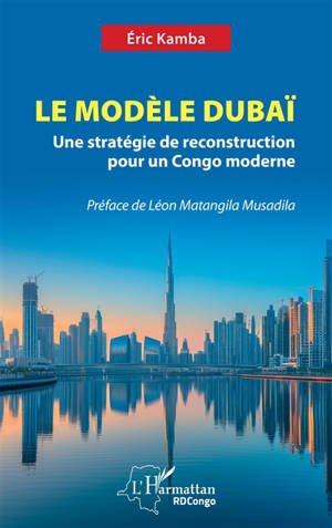 Le modèle Dubaï : une stratégie de reconstruction pour un Congo moderne